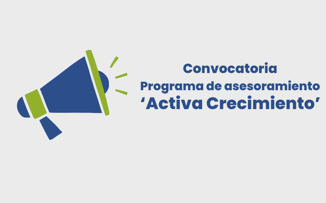 Programa ‘Activa Crecimiento’ para impulsar el crecimiento de las pymes