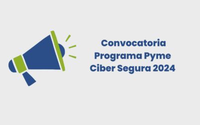 Convocatoria Programa Pyme Ciber Segura 2024